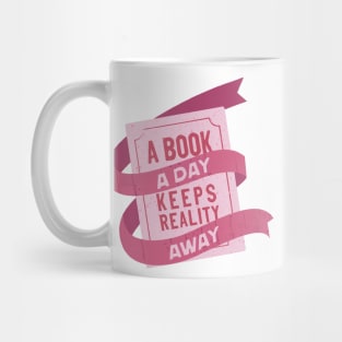 A book a day keeps reality away Mug